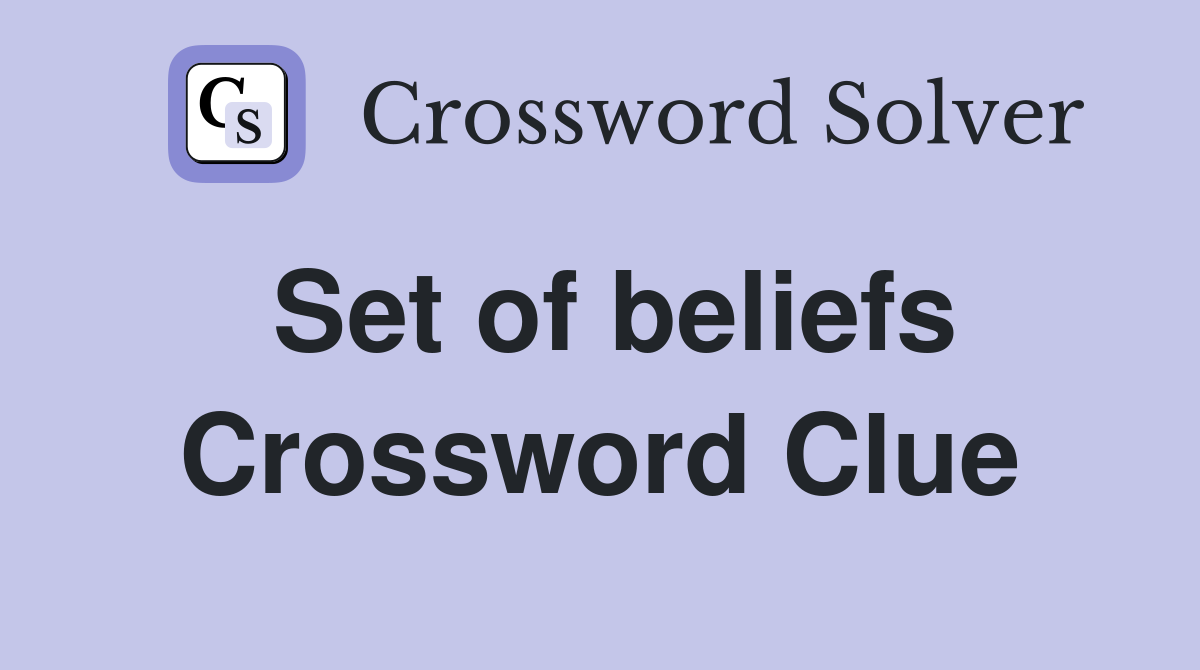 Set of beliefs Crossword Clue Answers Crossword Solver