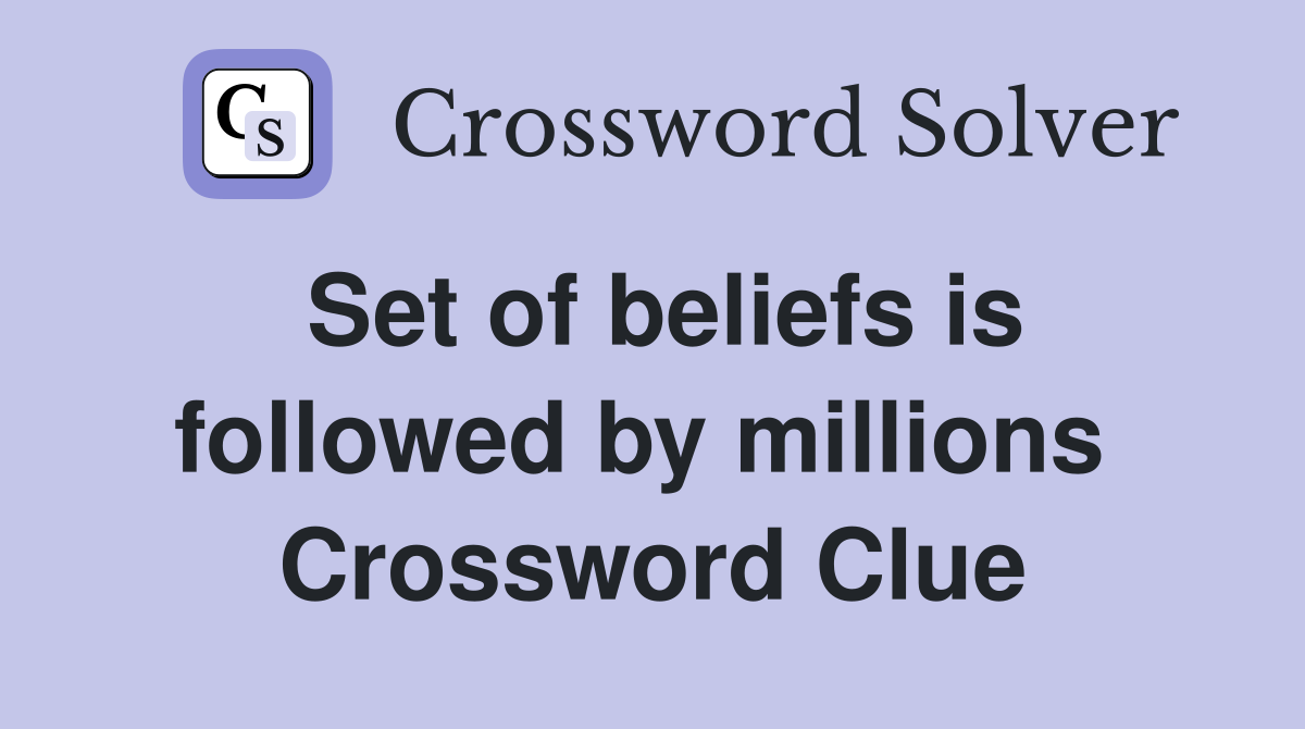 Set of beliefs is followed by millions  Crossword Clue