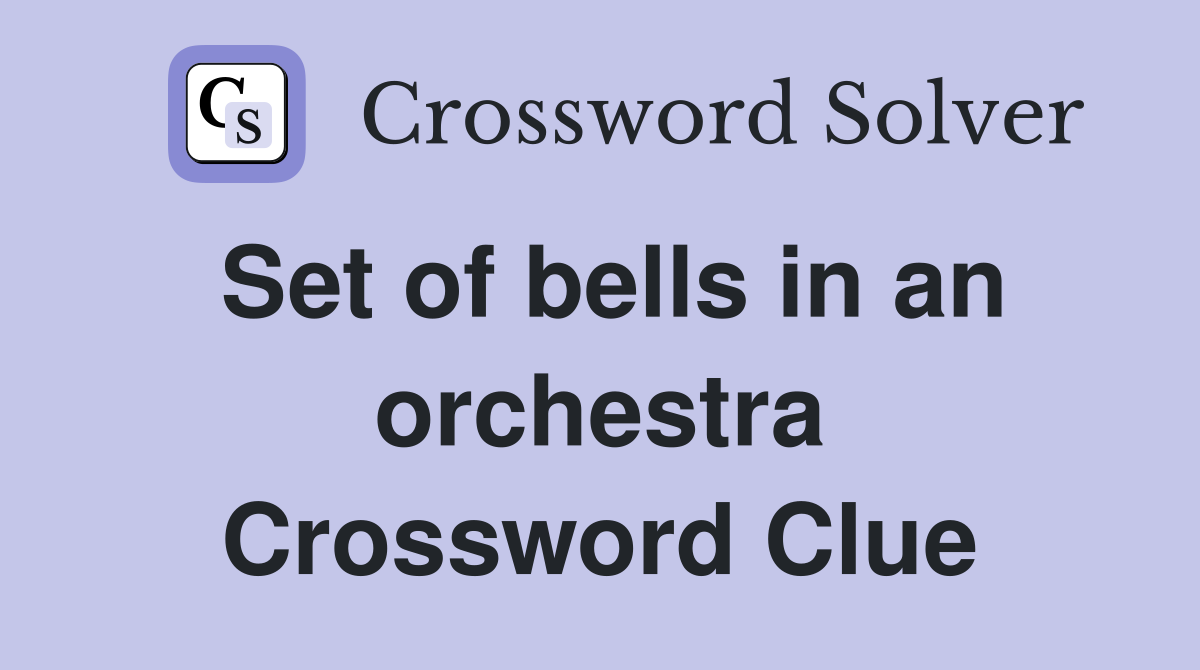 Set of bells in an orchestra Crossword Clue