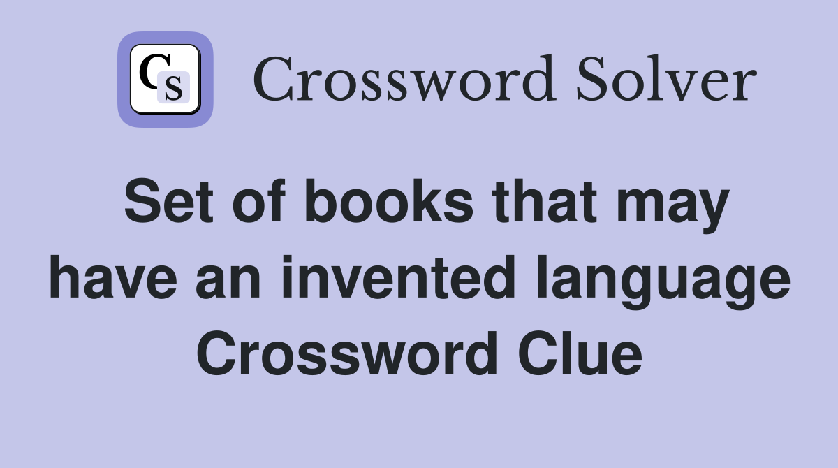 Set of books that may have an invented language Crossword Clue