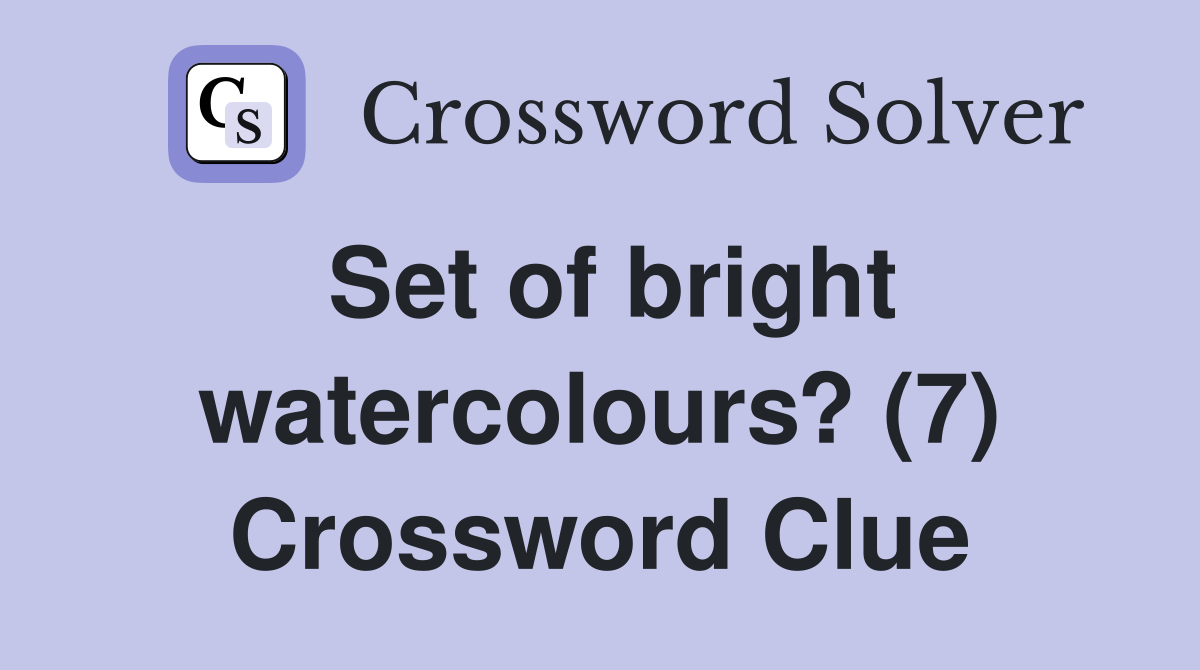 Set of bright watercolours? (7) Crossword Clue