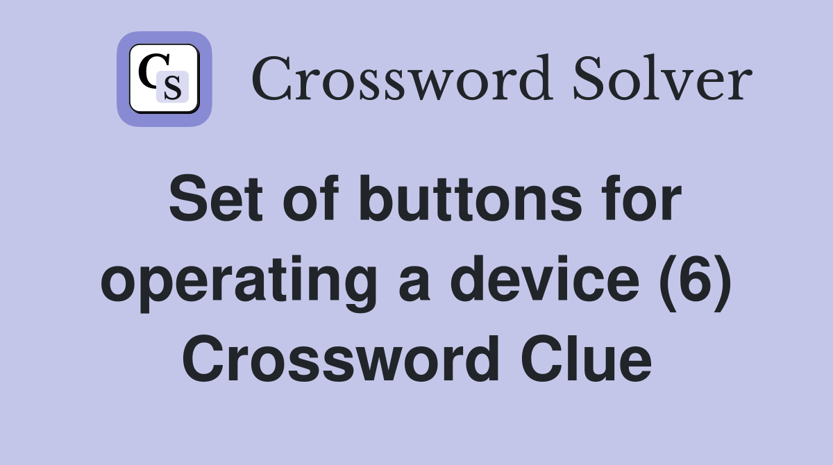 Set of buttons for operating a device (6) Crossword Clue