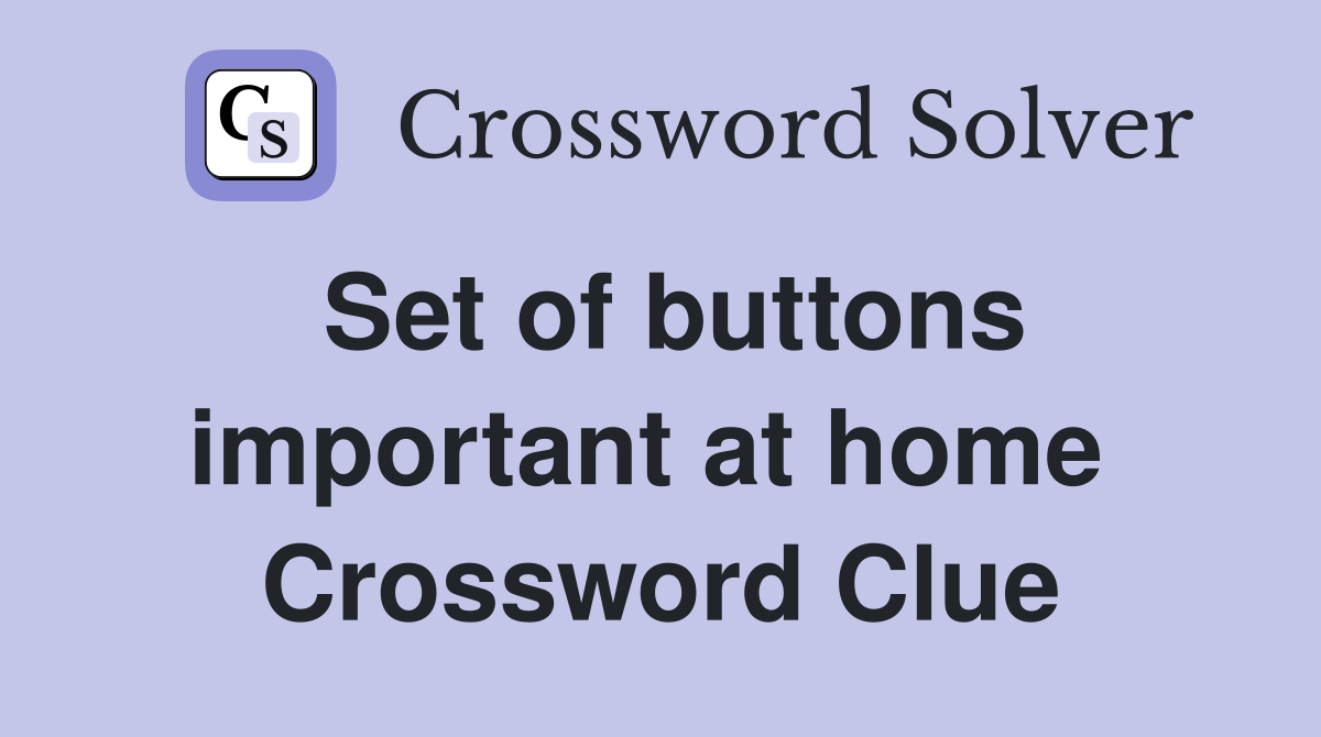 Set of buttons important at home  Crossword Clue