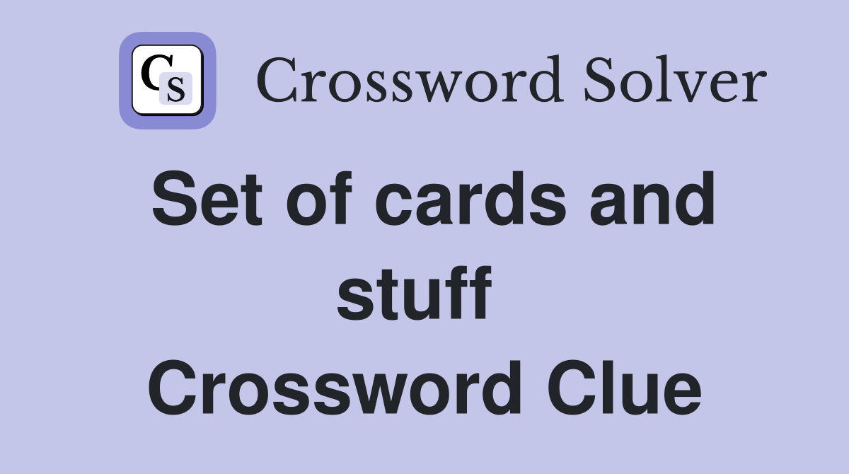 Set of cards and stuff  Crossword Clue