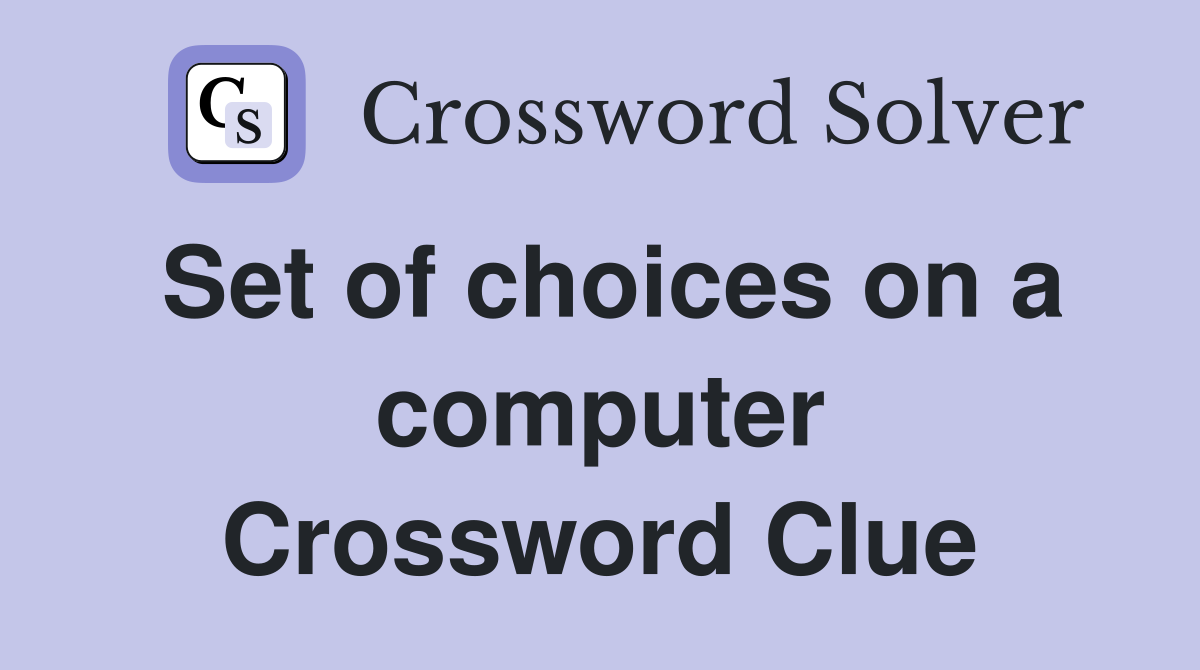 Set of choices on a computer Crossword Clue