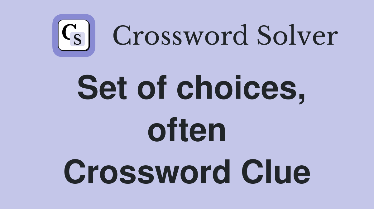 Set of choices, often Crossword Clue