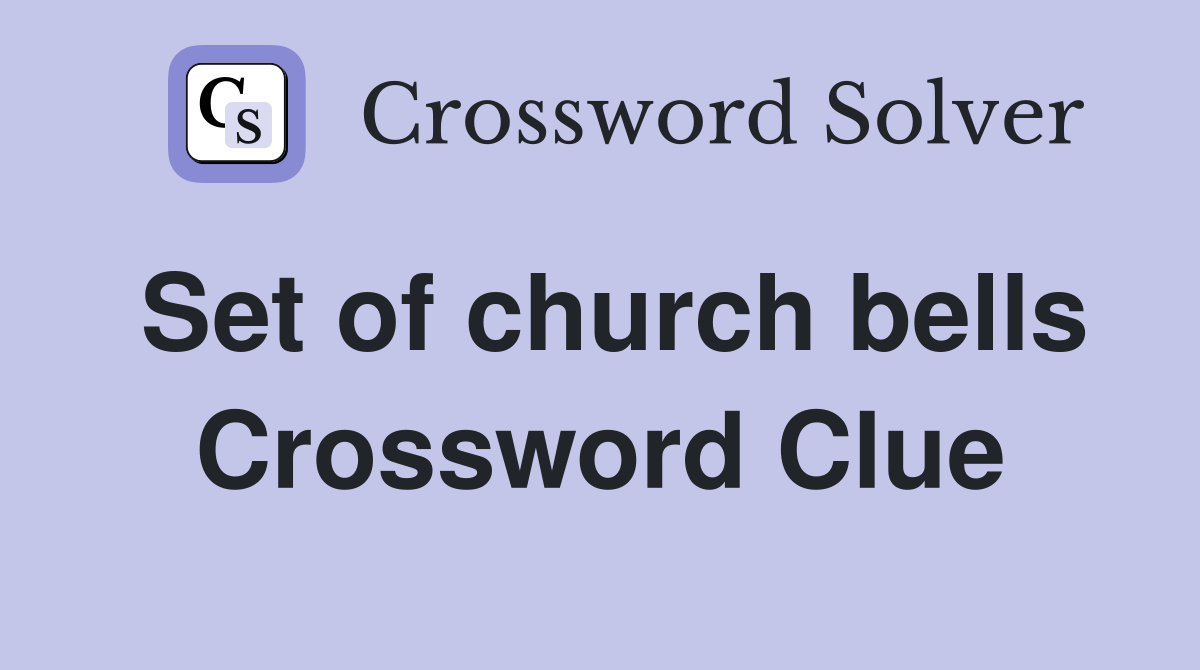 Set of church bells Crossword Clue