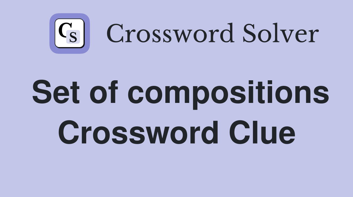 Set of compositions Crossword Clue