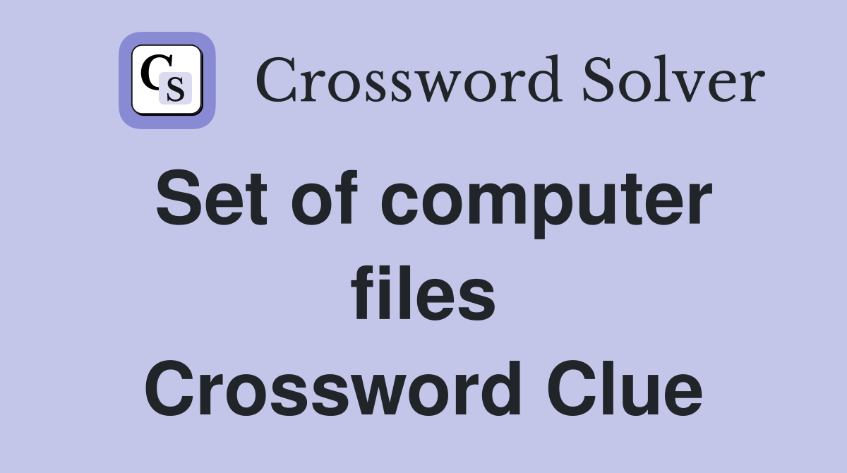 Set of computer files Crossword Clue