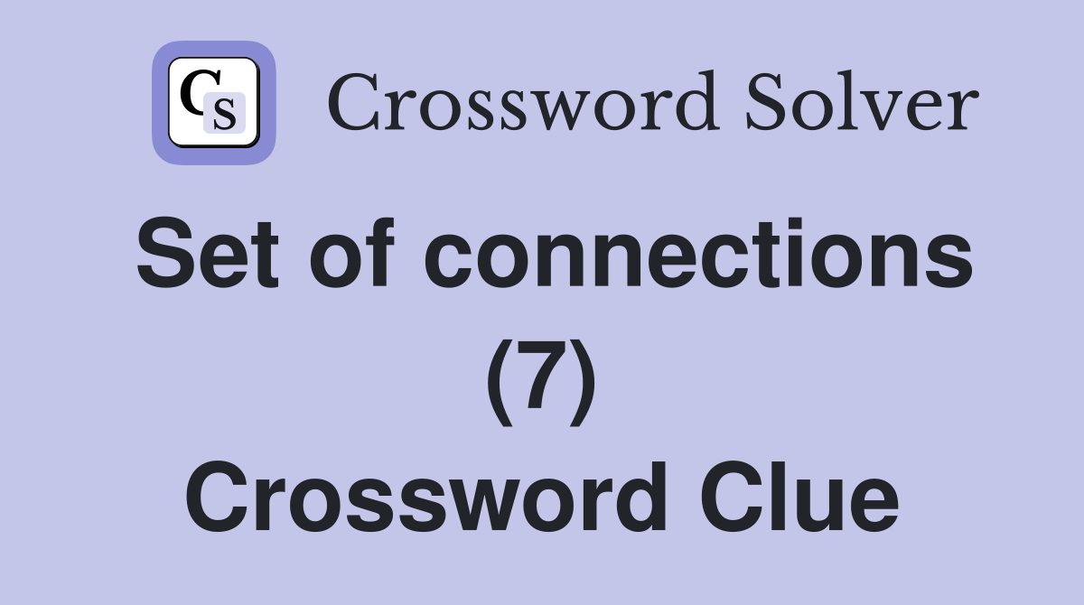 Set of connections (7) Crossword Clue