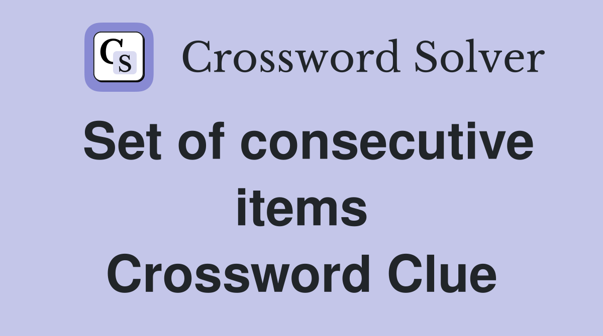 Set of consecutive items Crossword Clue
