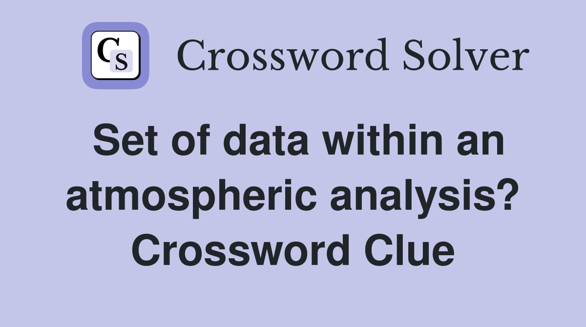 Set of data within an atmospheric analysis? Crossword Clue