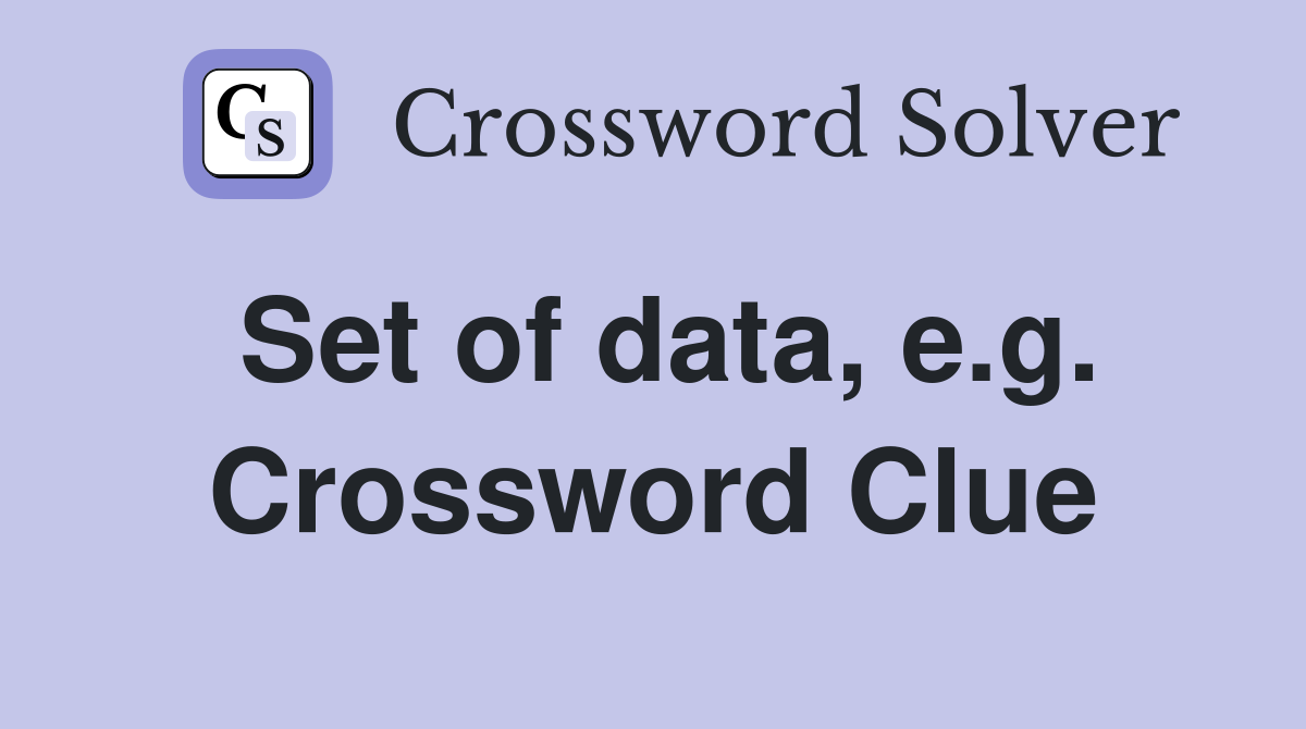 Set of data, e.g. Crossword Clue