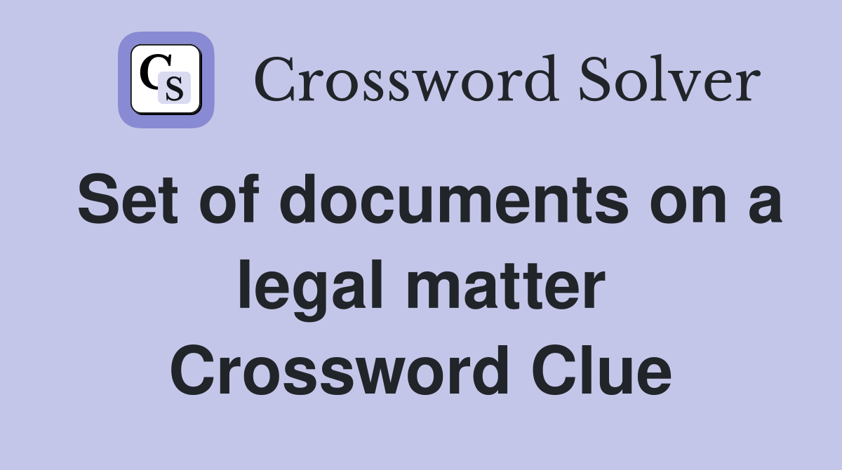 Set of documents on a legal matter Crossword Clue