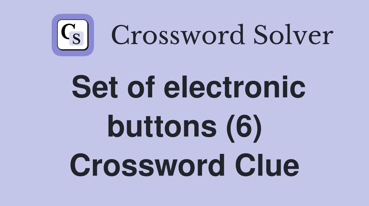 Set of electronic buttons (6) Crossword Clue