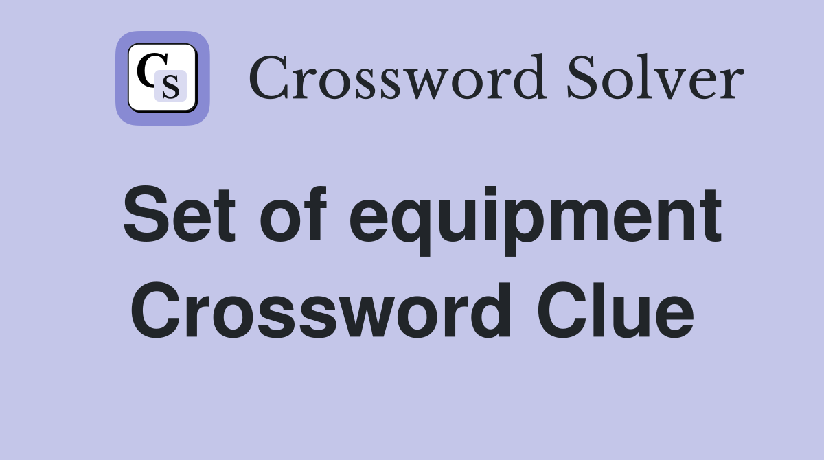 Set of equipment Crossword Clue