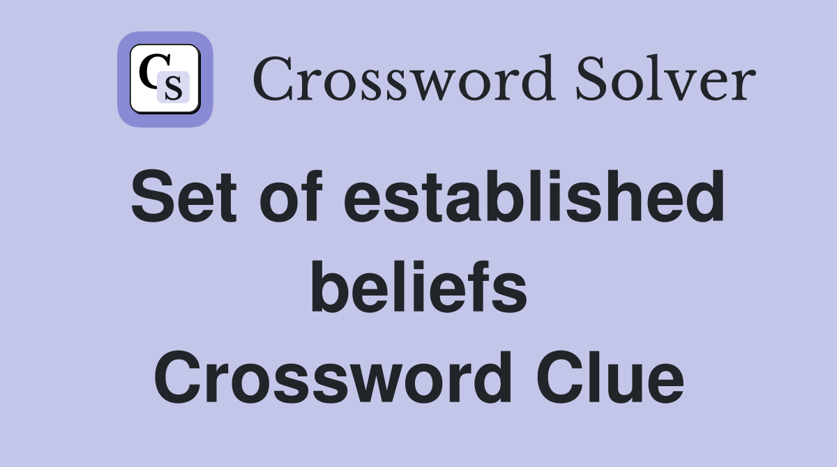Set of established beliefs Crossword Clue