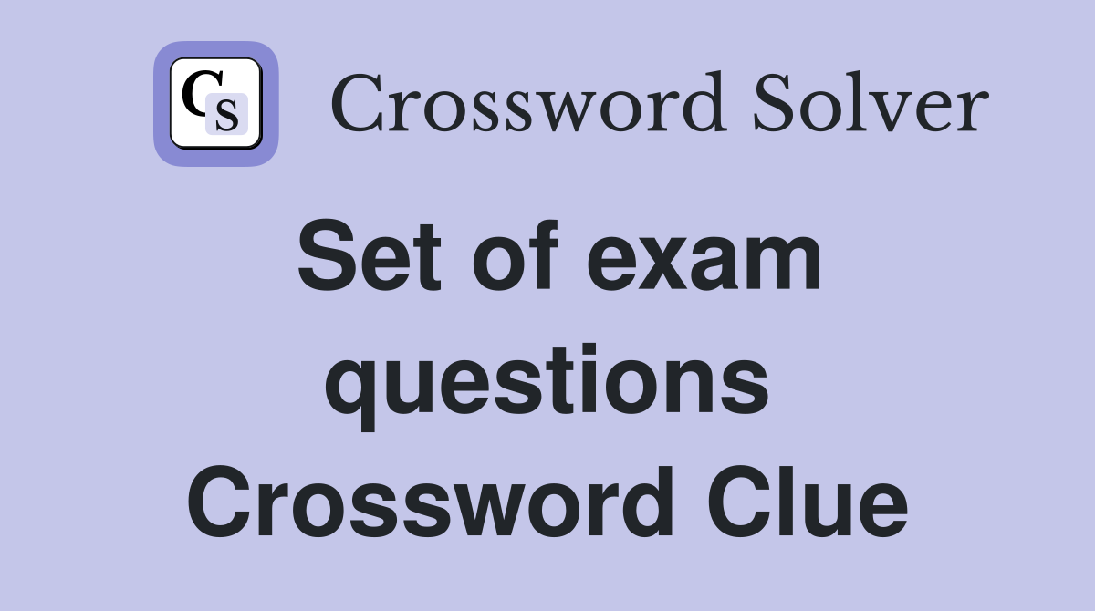 Set of exam questions Crossword Clue