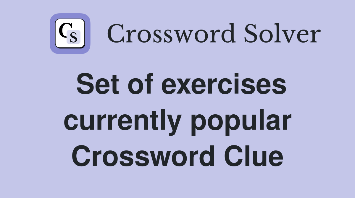 Set of exercises currently popular Crossword Clue