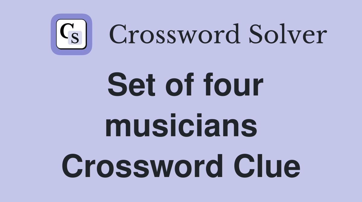Set of four musicians Crossword Clue