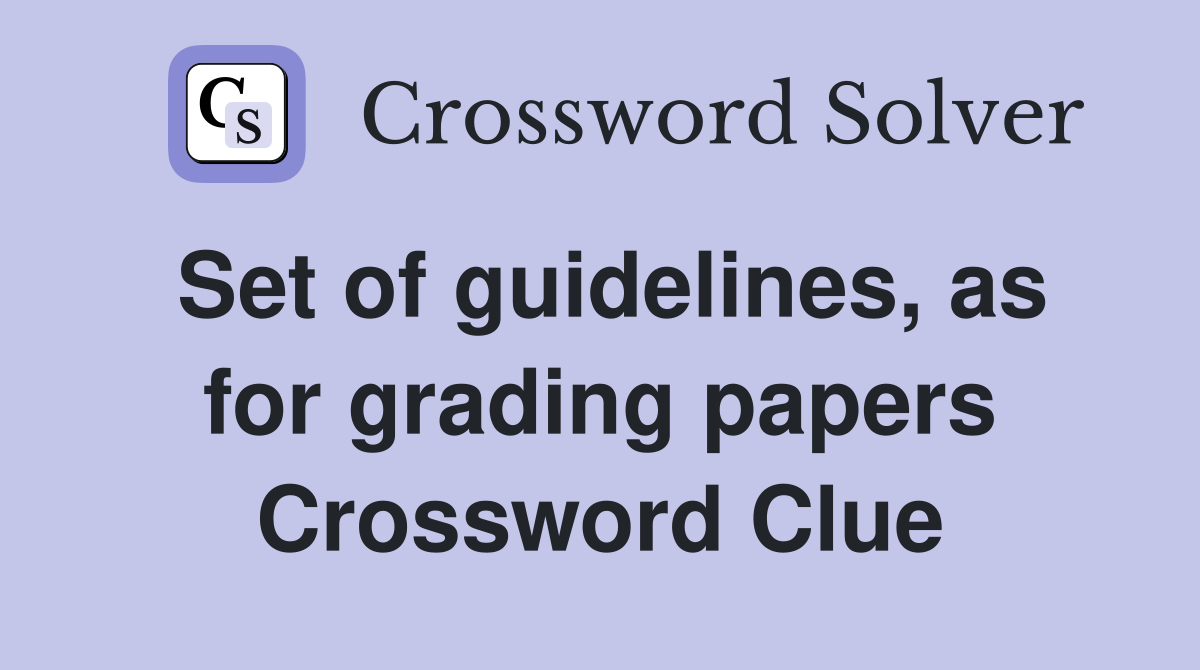 Set of guidelines, as for grading papers Crossword Clue