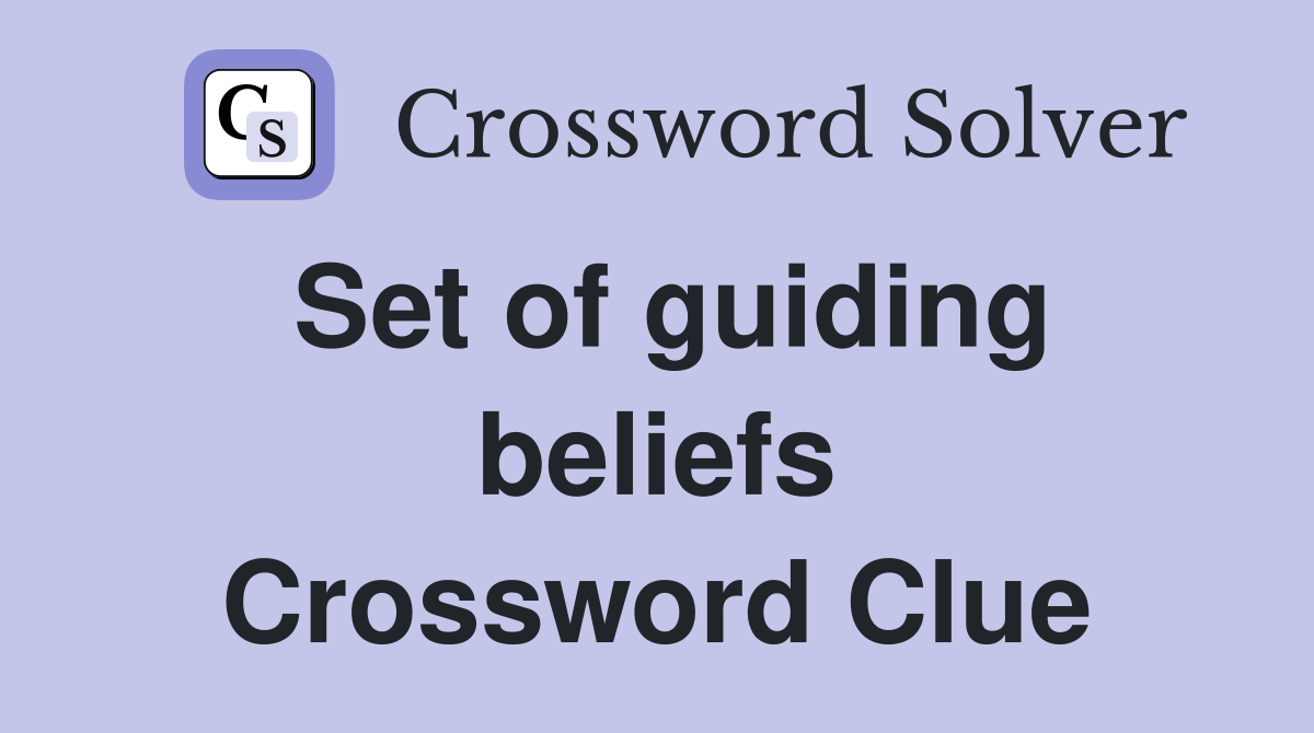 Set of guiding beliefs Crossword Clue