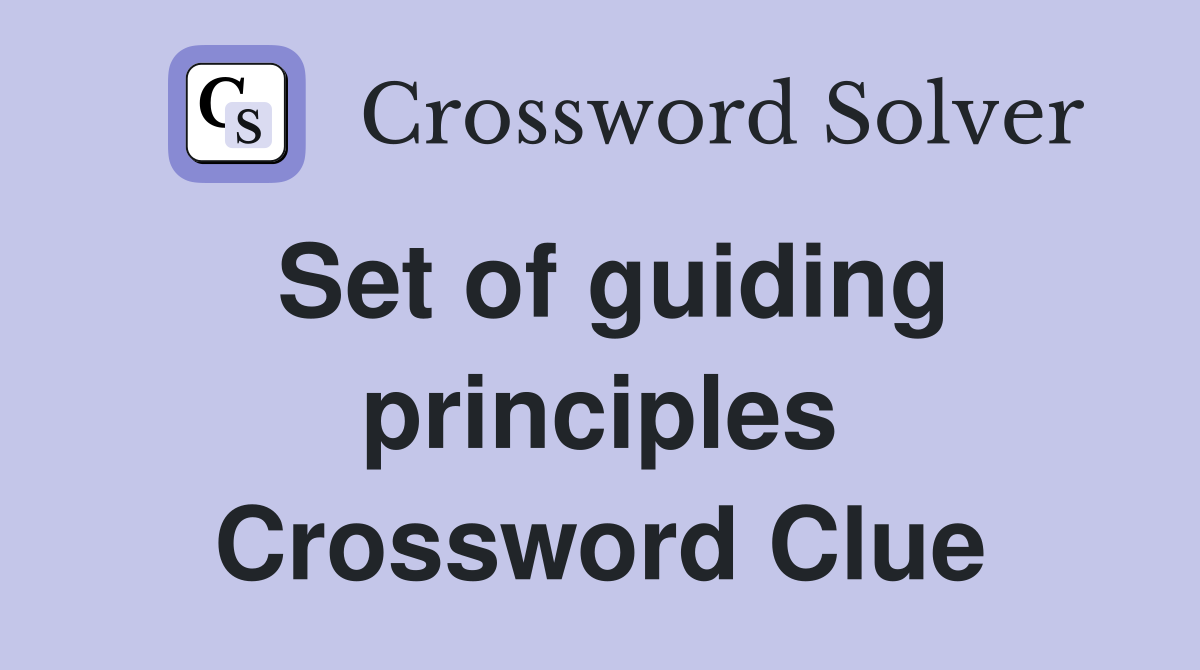 Set of guiding principles Crossword Clue