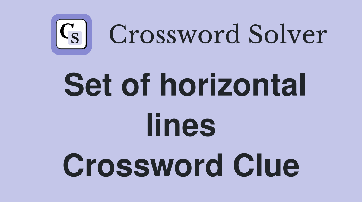 Set of horizontal lines Crossword Clue