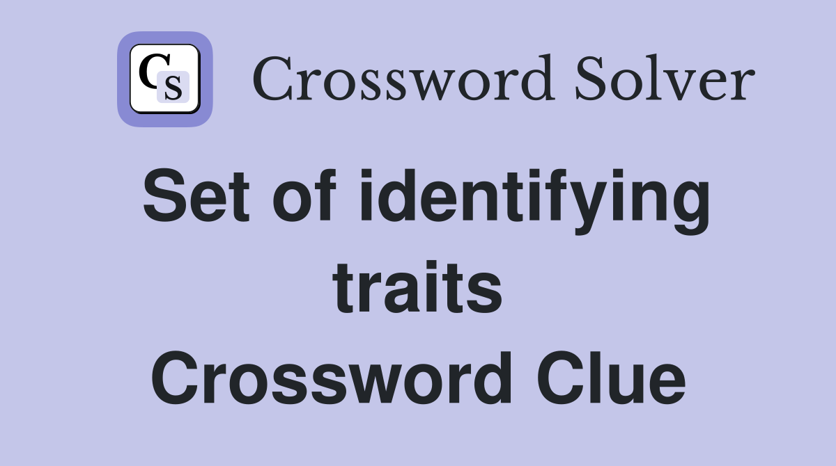 Set of identifying traits Crossword Clue