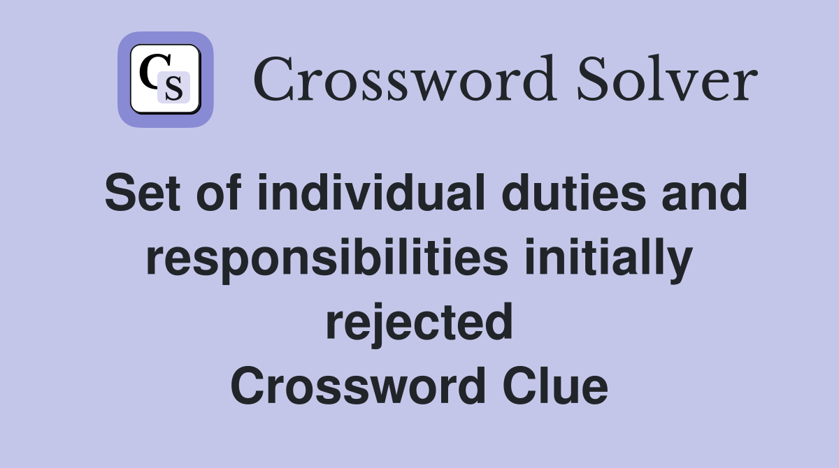 Set of individual duties and responsibilities initially rejected Crossword Clue