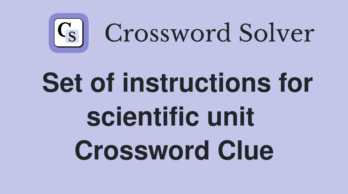 Set of instructions for scientific unit  Crossword Clue