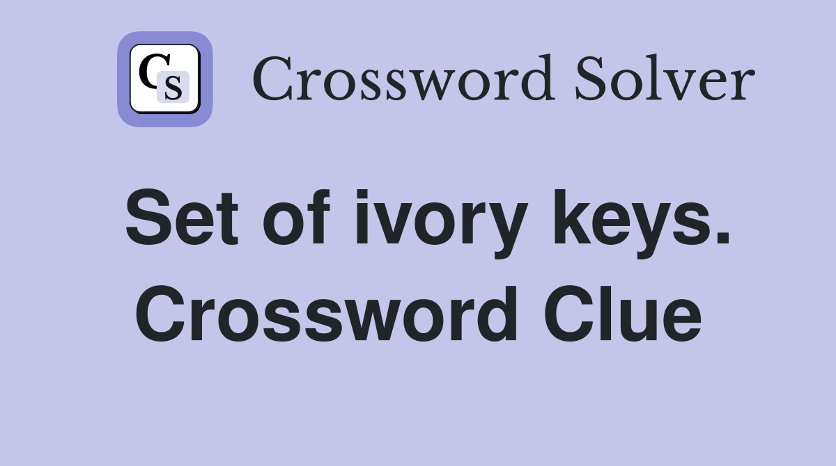 Set of ivory keys. Crossword Clue