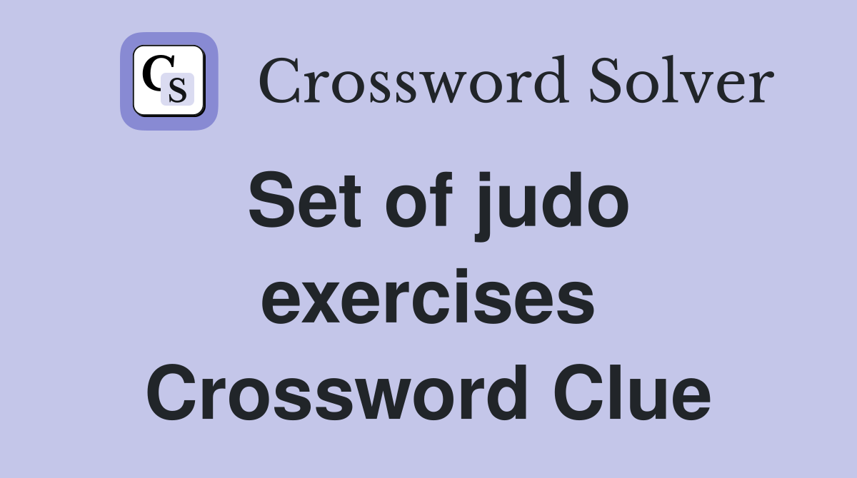 Set of judo exercises Crossword Clue