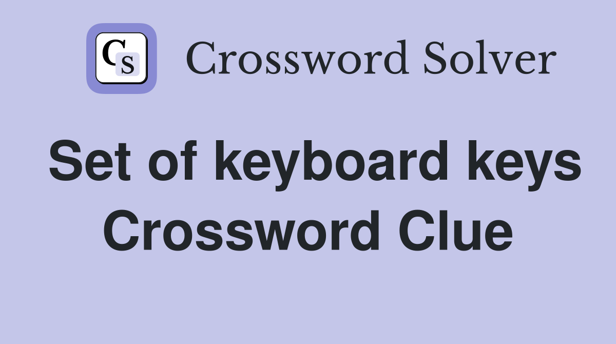 Set of keyboard keys Crossword Clue