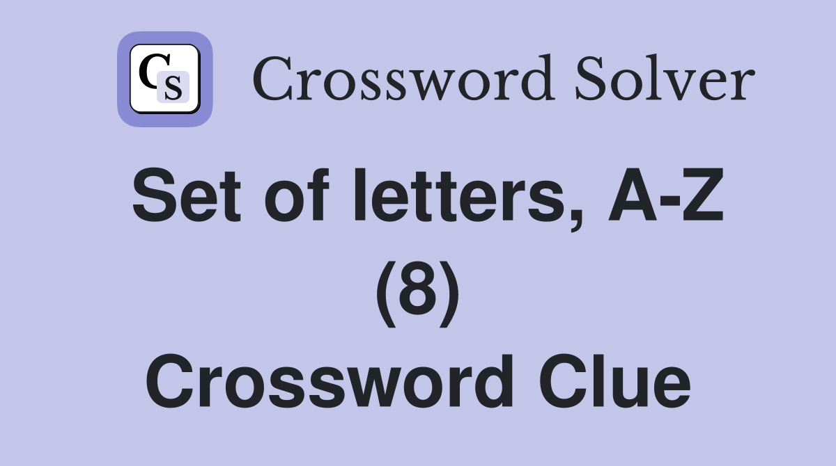 Set of letters, A-Z (8) Crossword Clue