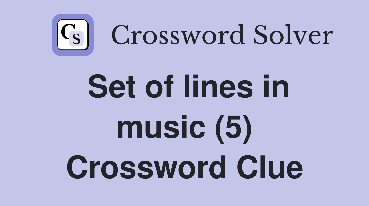 Set of lines in music (5) Crossword Clue