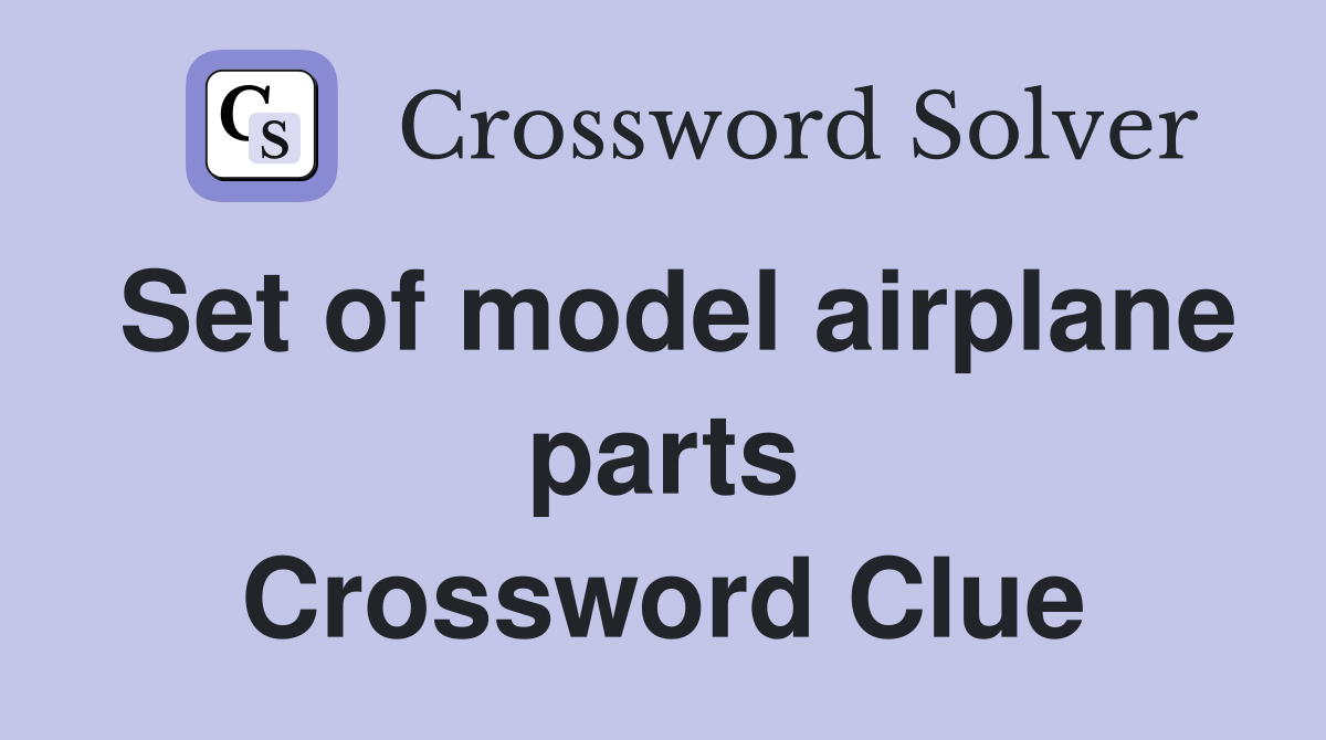 Set of model airplane parts Crossword Clue