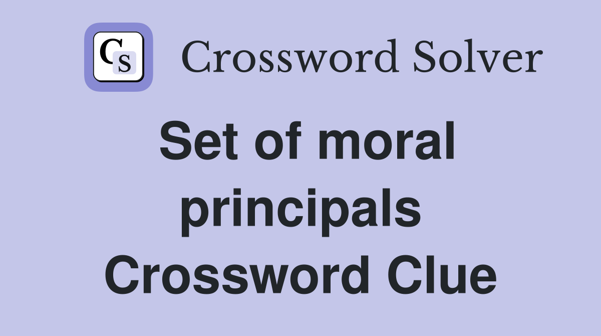 Set of moral principals Crossword Clue