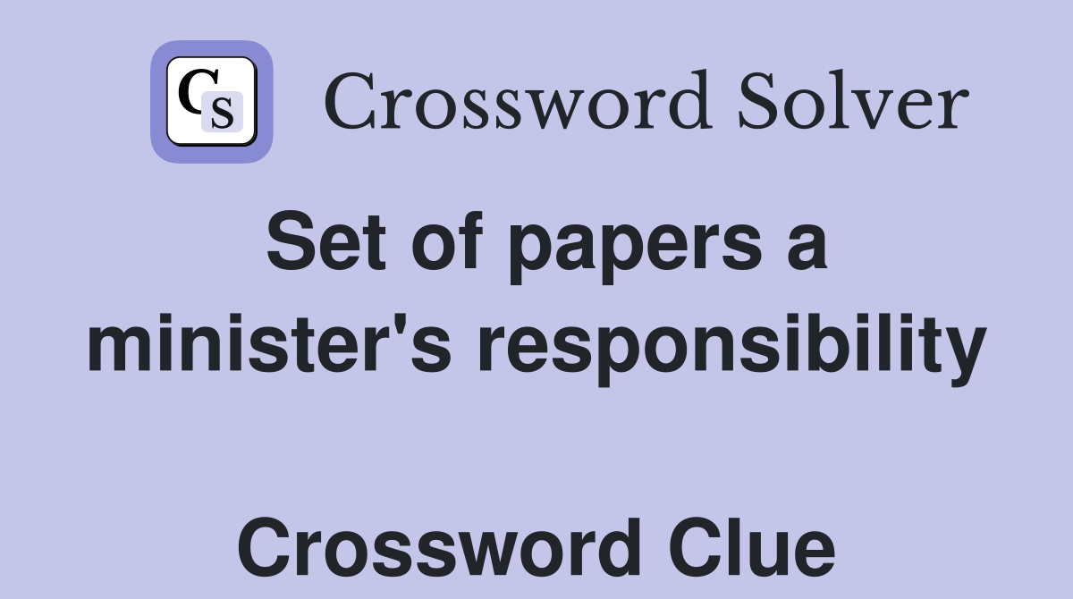 Set of papers a minister's responsibility  Crossword Clue