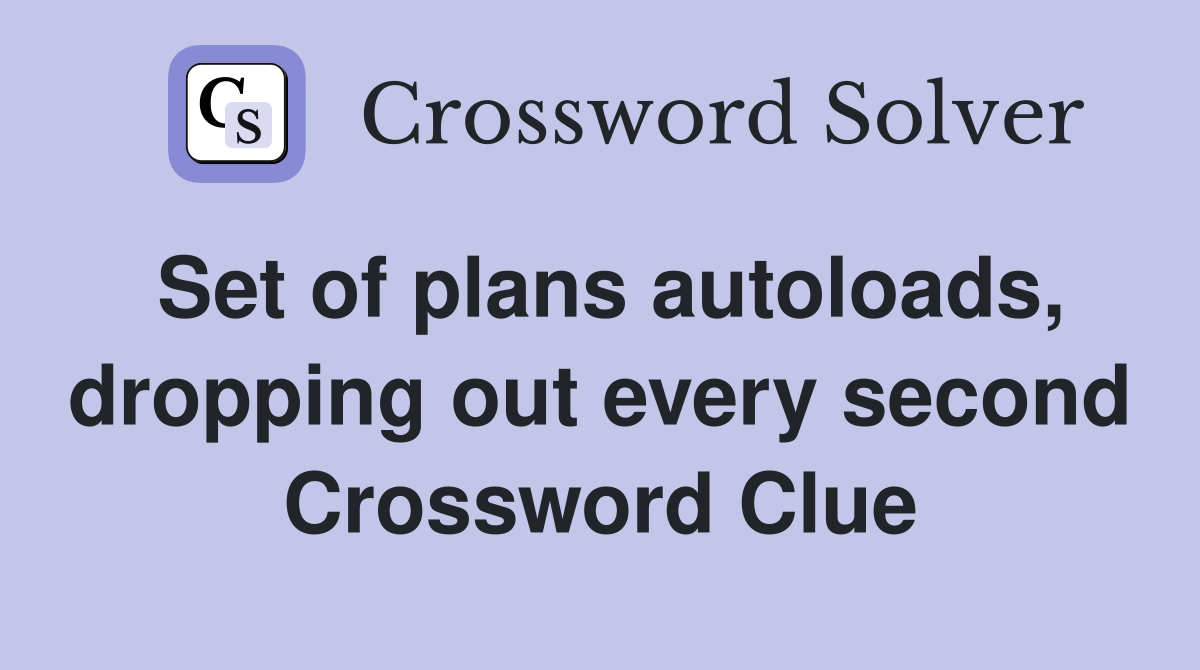 Set of plans autoloads, dropping out every second Crossword Clue