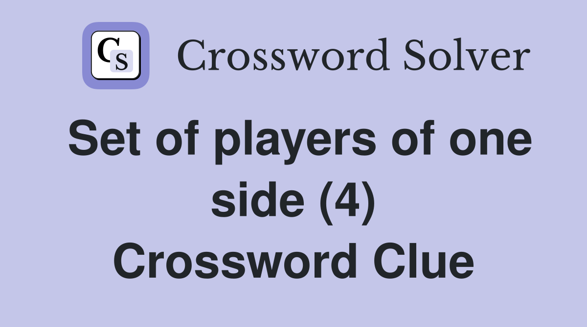 Set of players of one side (4) Crossword Clue