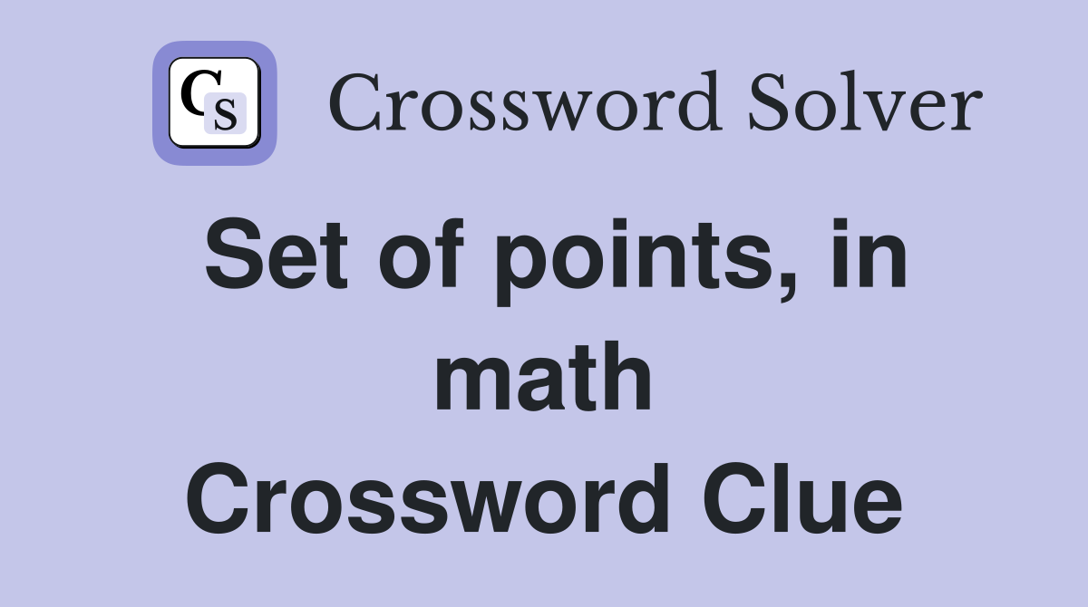 Set of points, in math Crossword Clue