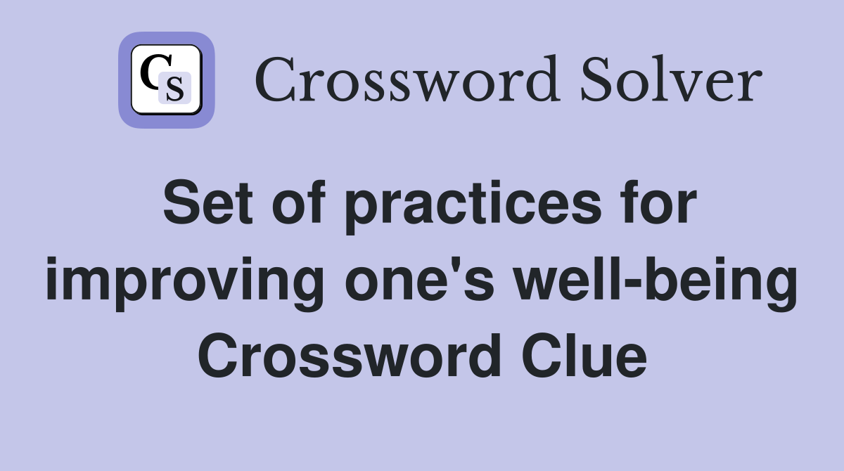 Set of practices for improving one's well-being Crossword Clue