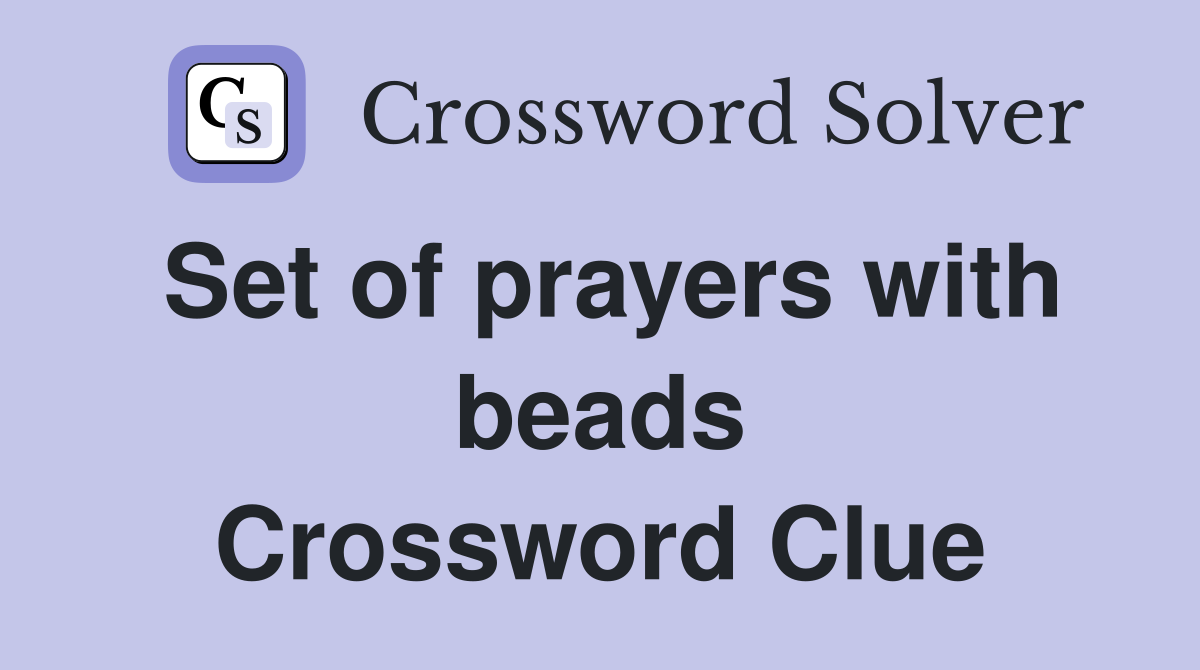 Set of prayers with beads Crossword Clue