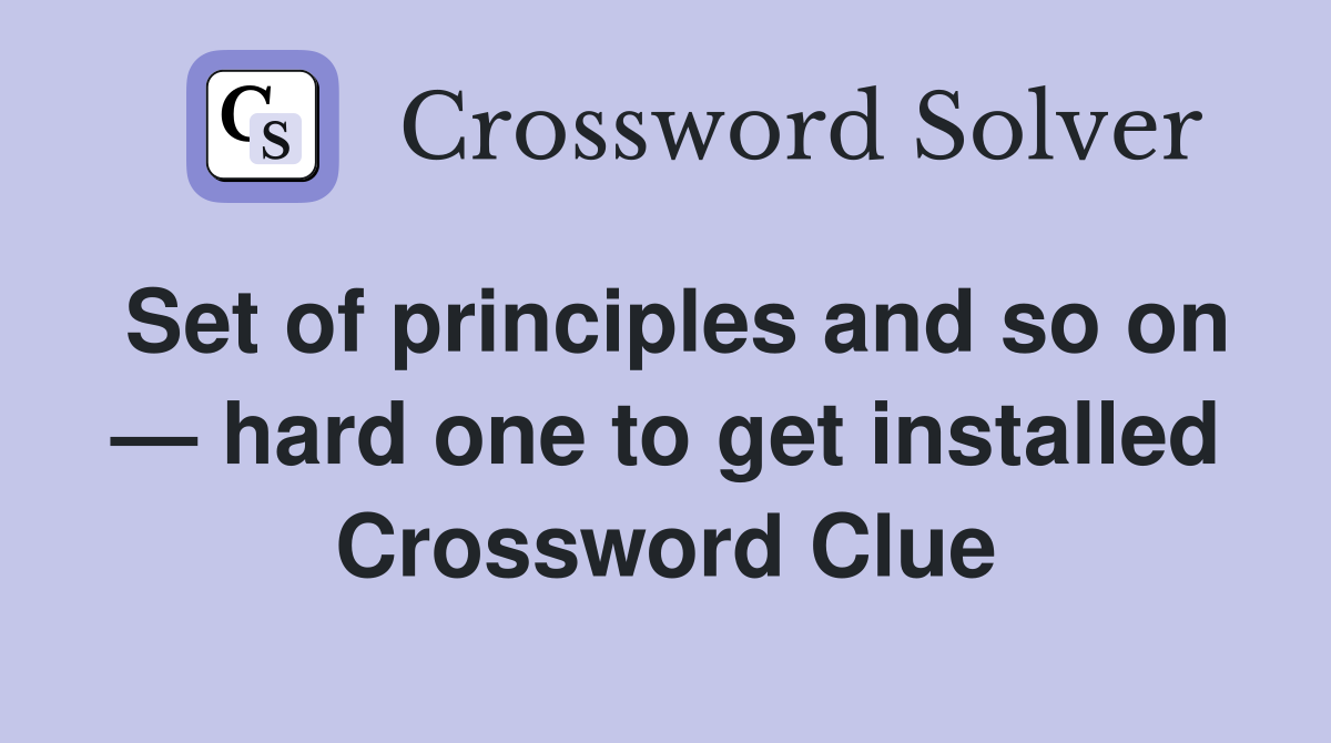 Set of principles and so on — hard one to get installed Crossword Clue