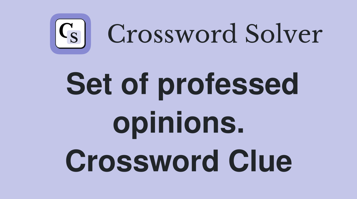 Set of professed opinions. Crossword Clue