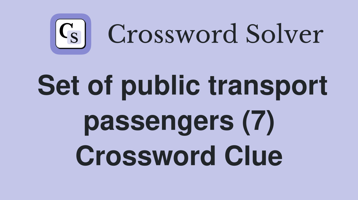 Set of public transport passengers (7) Crossword Clue