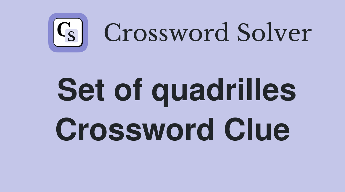Set of quadrilles Crossword Clue