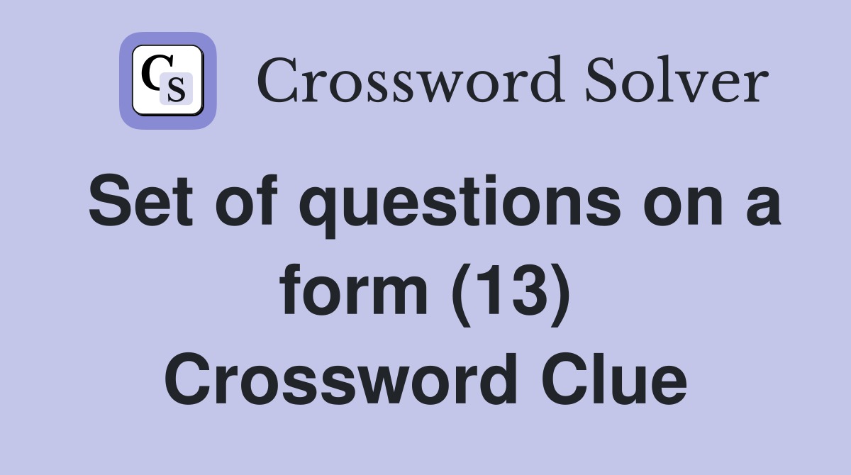 Set of questions on a form (13) Crossword Clue