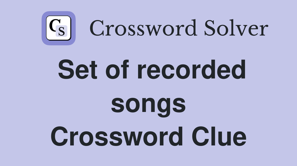 Set of recorded songs Crossword Clue